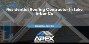 Residential Roofing in Lake Arbor Colorado