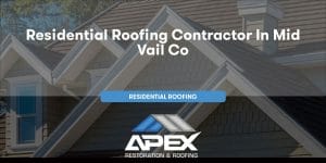 Residential Roofing in Mid Vail Colorado