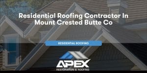 Residential Roofing in Mount Crested Butte Colorado