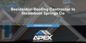 Residential Roofing in Steamboat Springs Colorado