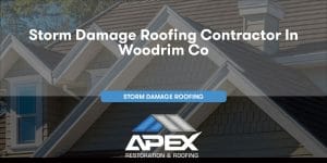 Storm Damage Roofing in Woodrim Colorado