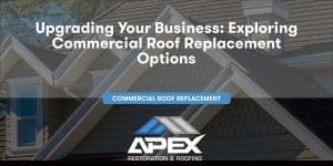 Upgrading Your Business: Exploring Commercial Roof Replacement Options
