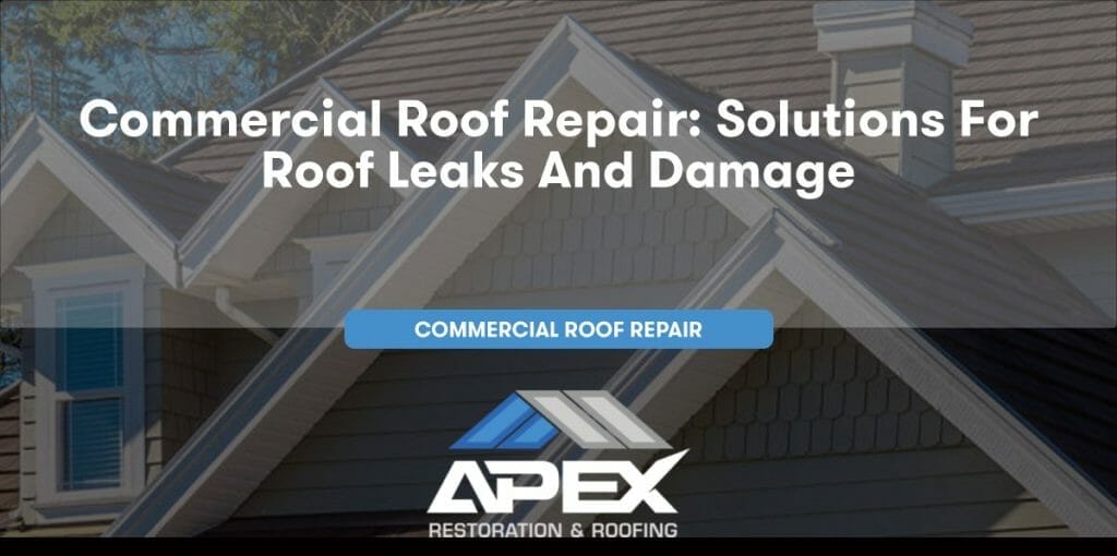 Commercial Roof Repair: Solutions for Roof Leaks and Damage