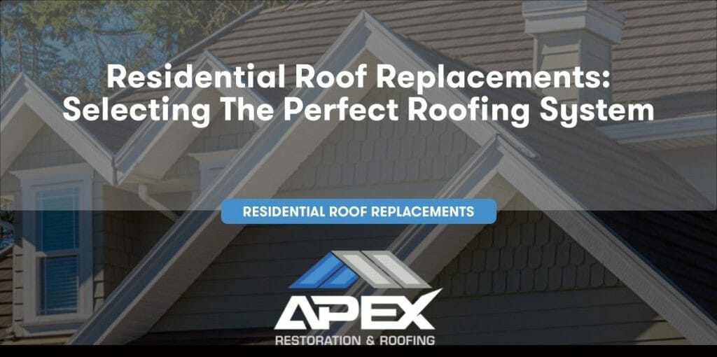 Residential Roof Replacements: Selecting The Perfect Roofing System ...