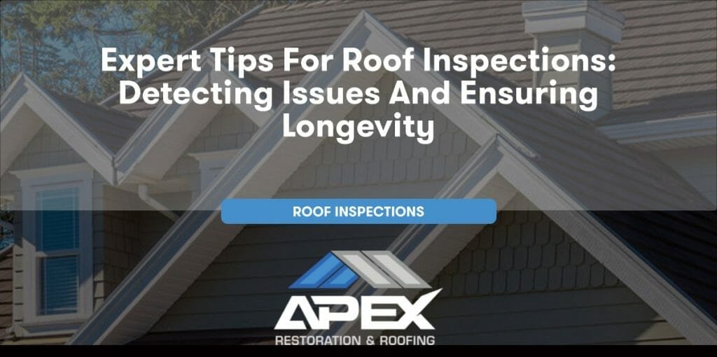 Expert Tips for Roof Inspections: Detecting Issues and Ensuring Longevity