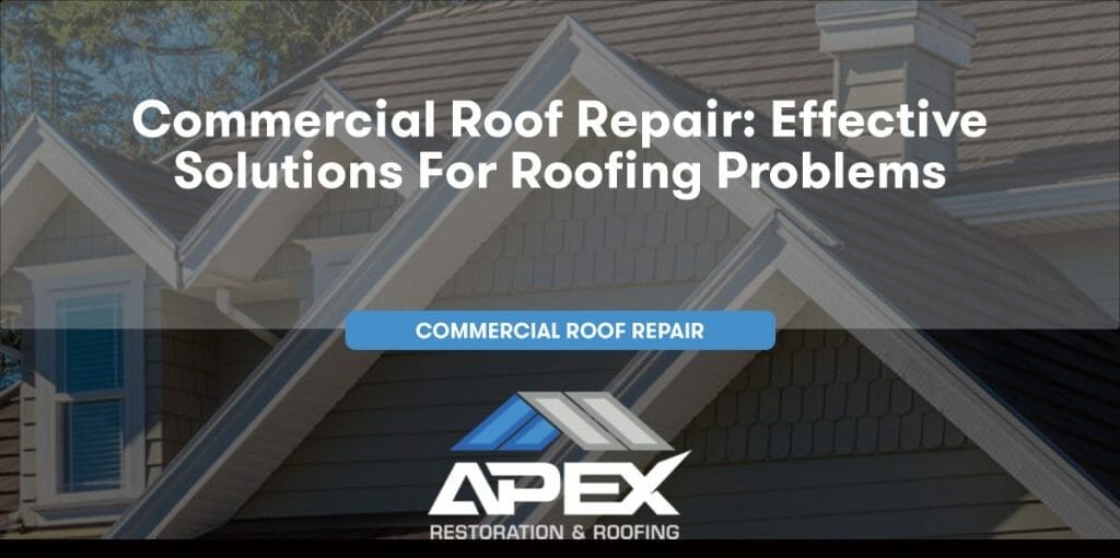 Commercial Roof Repair: Effective Solutions for Roofing Problems