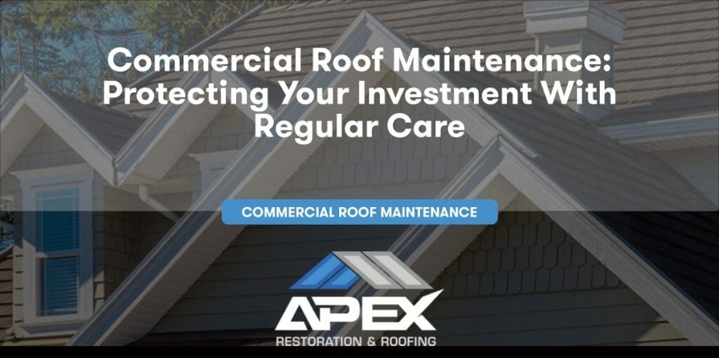 Commercial Roof Maintenance: Protecting Your Investment with Regular Care