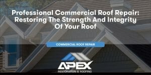 Professional Commercial Roof Repair: Restoring the Strength and Integrity of Your Roof