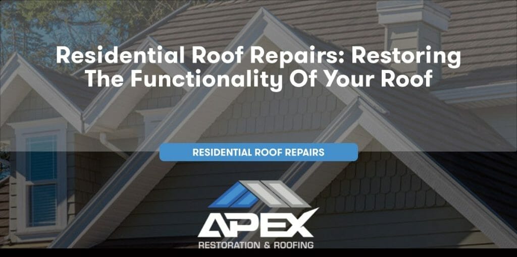 Residential Roof Repairs: Restoring the Functionality of Your Roof