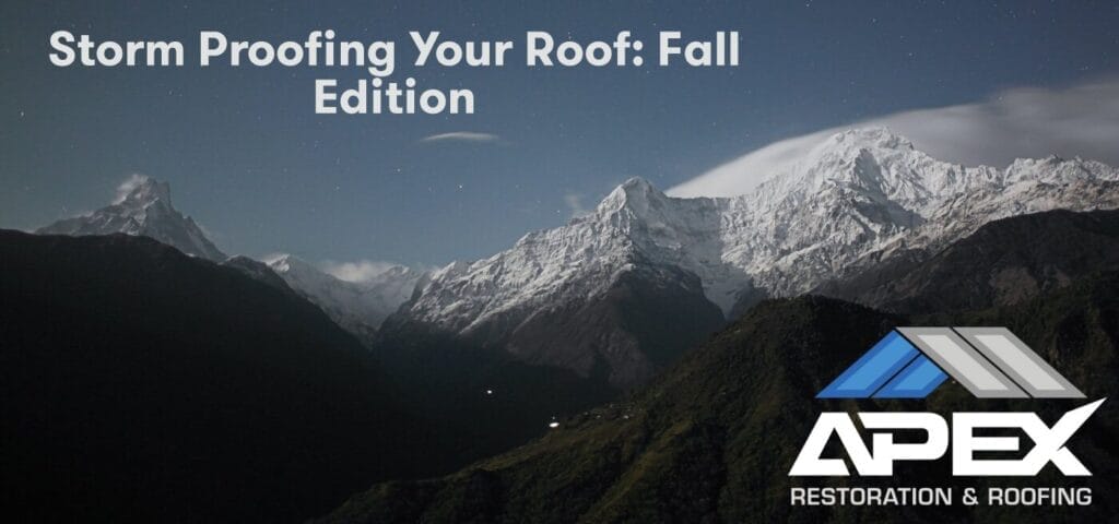 Storm Proofing Your Roof: Fall Edition